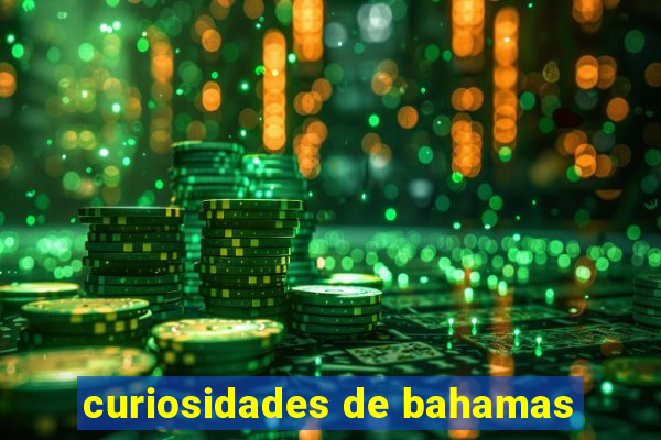 curiosidades de bahamas